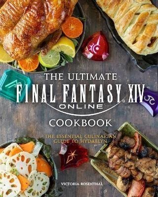 The Ultimate Final Fantasy XIV Cookbook - Victoria Rosenthal