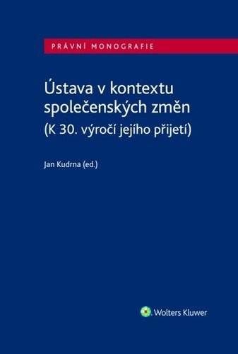 Ústava v kontextu společenských změn/(K 30. výročí jejího přijetí) - Jan Kudrna