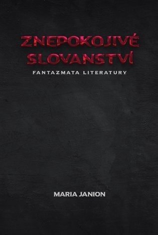 Znepokojivé slovanství - Fantazmata literatury - Maria Janion