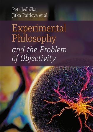 Experimental Philosophy and the Problem of Objectivity - Petr Jedlička