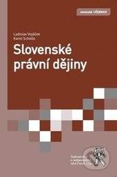 Slovenské právní dějiny - 2103Ladislav Vojáček, Karel Schelle