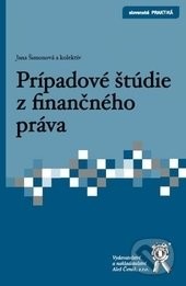Prípadové štúdie z finančného práva - Jana Šimonová a kol.
