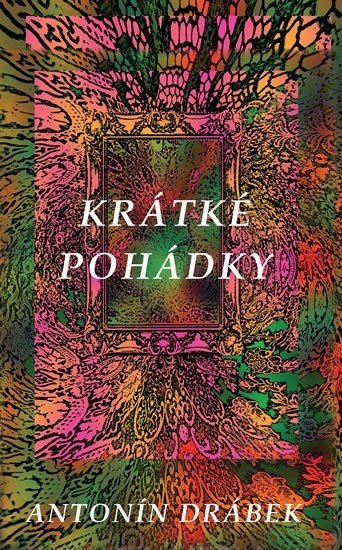 Krátké pohádky - Antonín Drábek