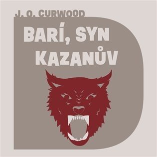 Barí, syn Kazanův (CD) - James Oliver Curwood