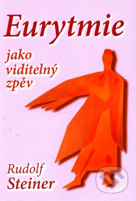 Eurytmie jako viditelný zpěv - Rudolf Steiner