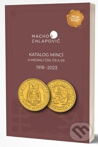 Katalóg mincí a medailí ČSR, ČR a SR 1918-2023 - Macho&Chlapovič