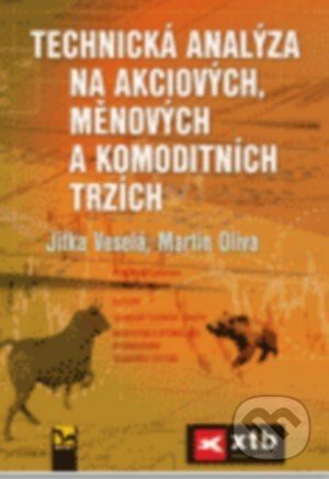 Technická analýza na akciových, měnových a komoditních trzích - Jitka Veselá, Martin Oliva