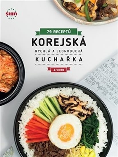 Korejská rychlá a jednoduchá kuchařka - 79 receptů - Choi Chun Jung Shin