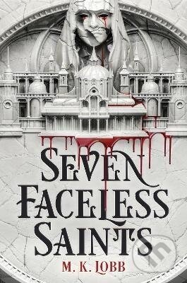Seven Faceless Saints - M.K. Lobb