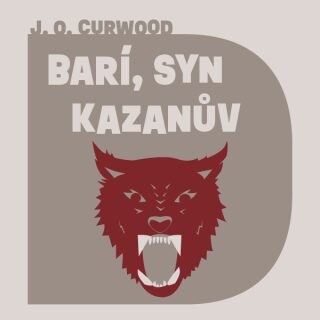 Barí, syn Kazanův - James Oliver Curwood - audiokniha