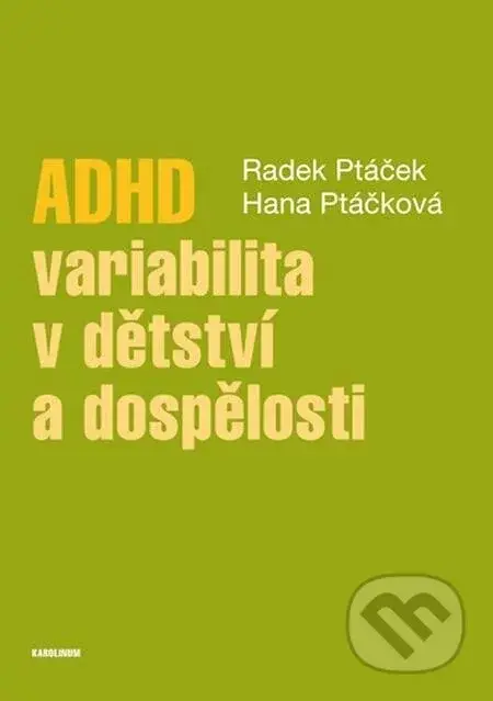 ADHD – variabilita v dětství a dospělosti - Radek Ptáček, Hana Kuželová