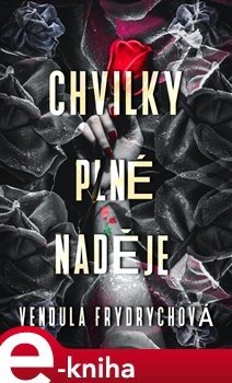 Chvilky plné naděje - Vendula Frydrychová