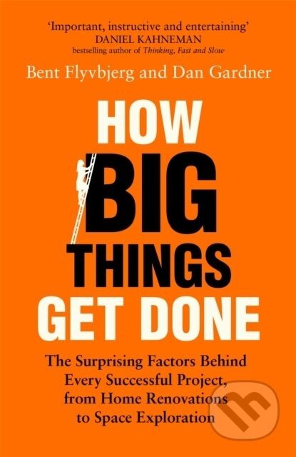 How Big Things Get Done - Bent Flyvbjerg, Dan Gardner