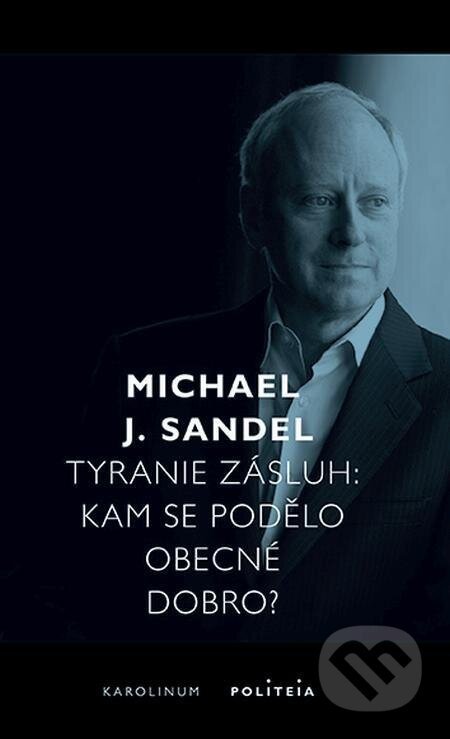 Tyranie zásluh - Michael J. Sandel