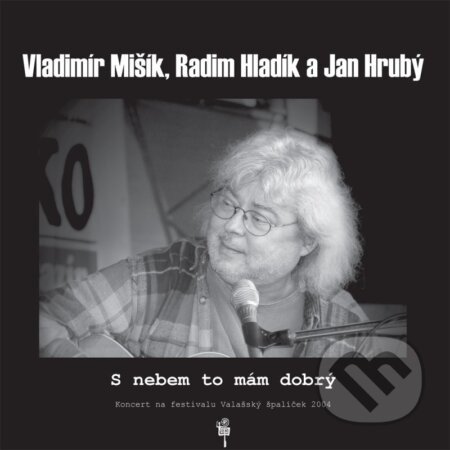 Vladimír Mišík, Radim Hladík, Jan Hrubý: S nebem to mám dobrý LP - Vladimír Mišík, Radim Hladík, Jan Hrubý