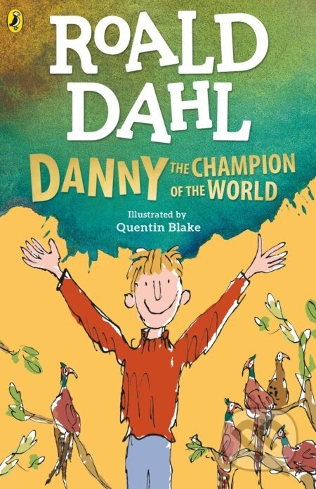 Danny the Champion of the World - Roald Dahl, Quentin Blake (Ilustrátor)