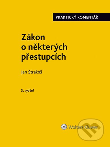 Zákon o některých přestupcích (č. 251/2016 Sb.). Praktický komentář - 3. vydání - Jan Strakoš
