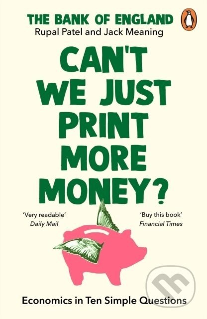 Can't We Just Print More Money?: Economics in Ten Simple Questions - Rupal Patel
