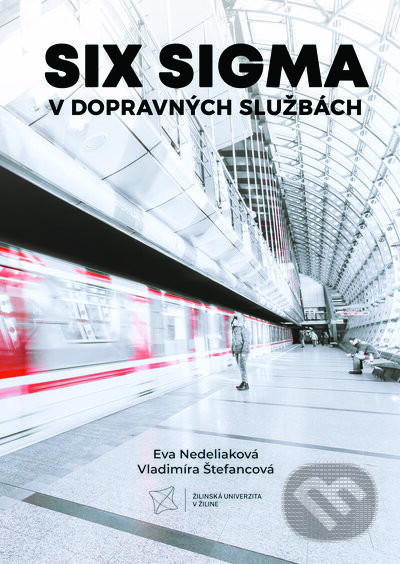 Six sigma v dopravných službách - Eva Nedeliaková, Vladimíra Štefancová