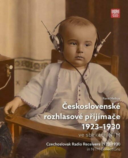 Československé rozhlasové přijímače 1923-1930 ve sbírkách NTM - René Melkus