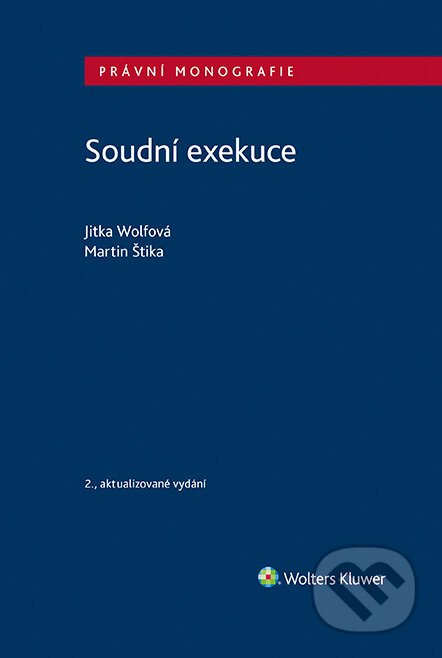 Soudní exekuce, 2. vydání - Martin Štika, Jitka Wolfová