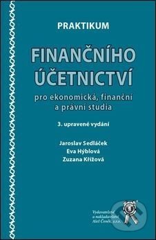 Praktikum finančního účetnictví pro ekonomická, finanční a právní studia - Jaroslav Sedláček