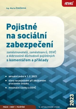Pojistné na sociální zabezpečení zaměstnavatelů, zaměstnanců, OSVČ a dobrovolně důchodově pojištěných s komentářem a příklady 2023 - Ing. Marta Ženíšk