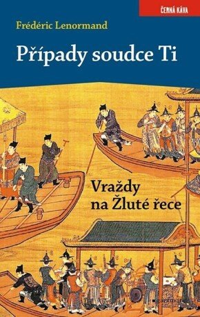 Případy soudce Ti. Vraždy na Žluté řece - Frédéric Lenormand - e-kniha