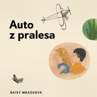 Auto z pralesa - Daisy Mrázková - audiokniha
