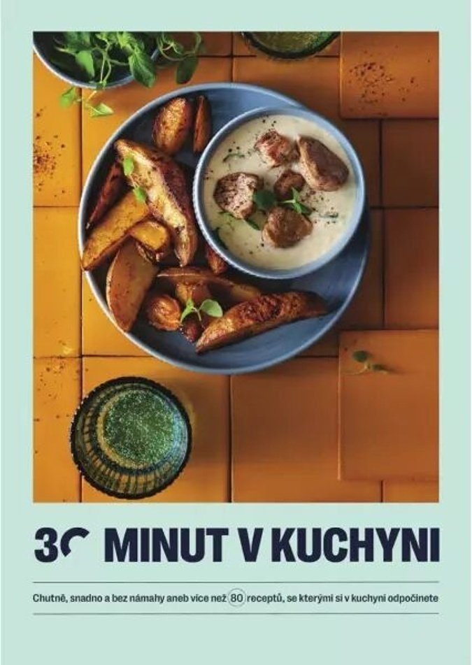 30 minut v kuchyni - Chutně, snadno a bez námahy aneb více než 80 receptů, se kterými si v kuchyni odpočinete - autorů kolektiv