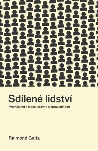 Sdílené lidství - Přemýšlení o lásce, pravdě a spravedlnosti - Raimond Gaita