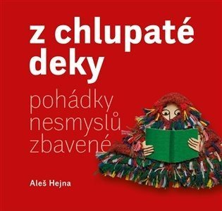 Z chlupaté deky pohádky nesmyslů zbavené - Aleš Hejna