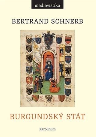 Burgundský stát 1363-1477 - Bertrand Schnerb