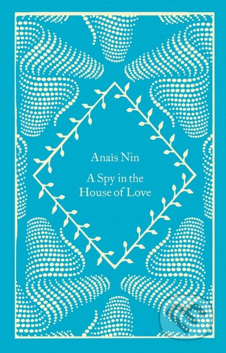 A Spy In The House Of Love - Anais Nin