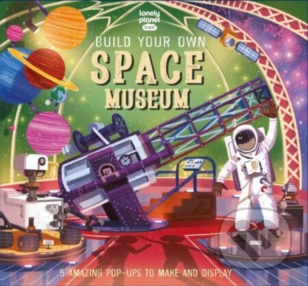 Build Your Own Space Museum - Claudia Martin, Mike Love (Ilustrátor)