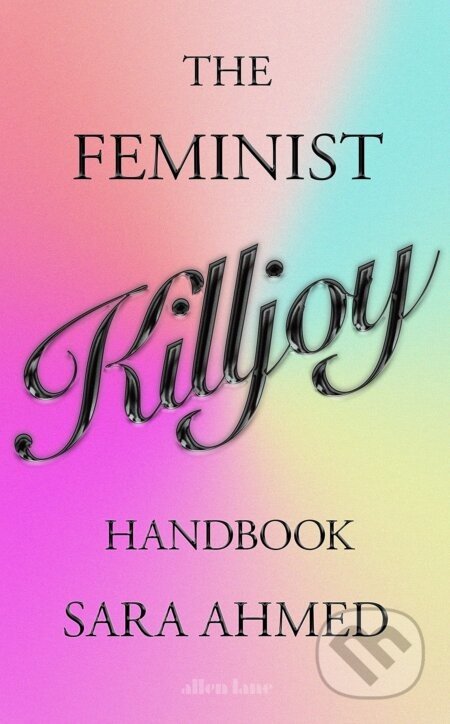 The Feminist Killjoy Handbook - Sara Ahmed