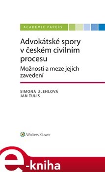 Advokátské spory v českém civilním procesu - Simona Úlehlová, JUDR. Jan Tulis