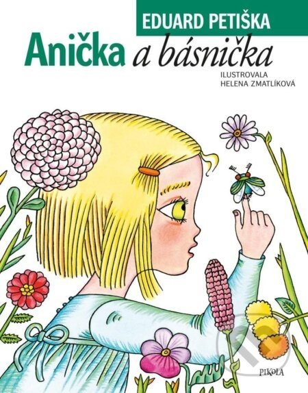 Anička a básnička - Eduard Petiška, Helena Zmatlíková (Ilustrátor)