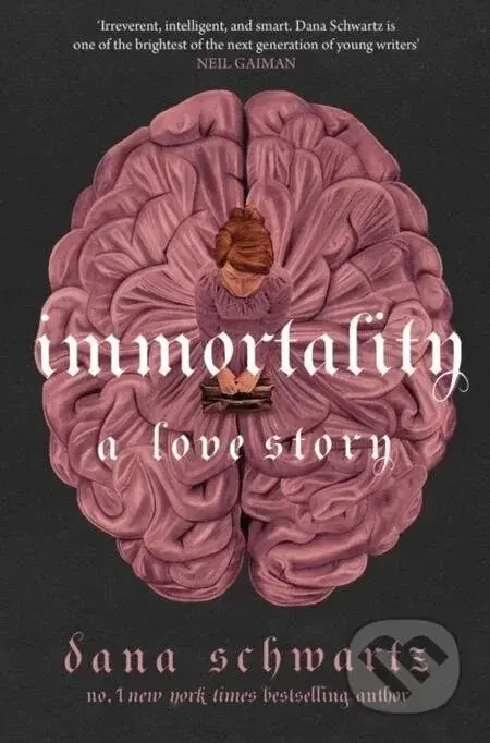 Immortality: A Love Story - Dana Schwartz