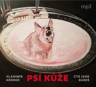Psí kůže - CDmp3 (Čte Igor Bareš) - Vladimír Körner