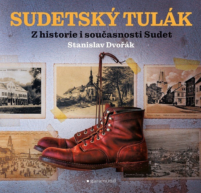 Sudetský tulák - Z historie i současnosti Sudet - Stanislav Dvořák