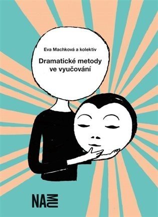 Dramatické metody ve vyučování - Eva Machková