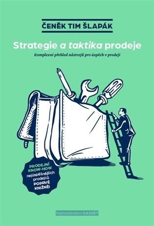 Strategie a taktika prodeje - Komplexní přehled nástrojů pro úspěch v prodeji - Čeněk Tim Šlapák