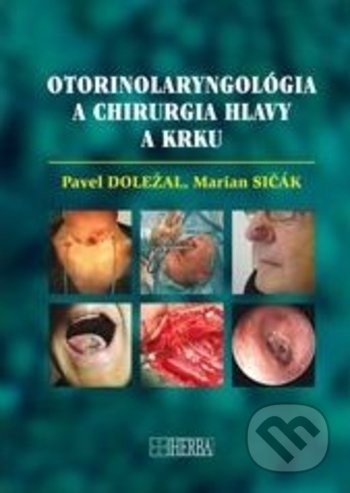 Otorinolaryngológia a chirurgia hlavy a krku - Pavel Doležal, Marian Sičák
