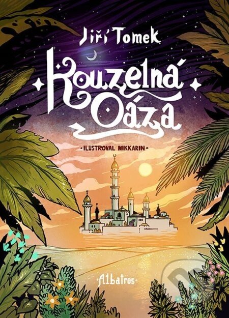 Kouzelná oáza - Jiří Tomek, Nikkarin (ilustrátor)