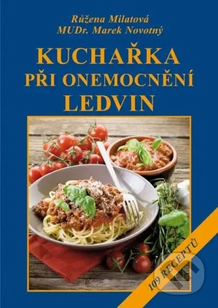 Kuchařka při onemocnění ledvin - Růženav Milatová