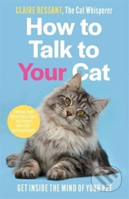 How to Talk to Your Cat - Claire Bessant