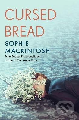 Cursed Bread - Sophie Mackintosh