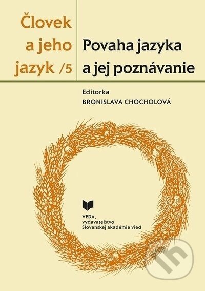 Človek a jeho jazyk 5 - Povaha jazyka a jej poznávanie - Bronislava Chocholová