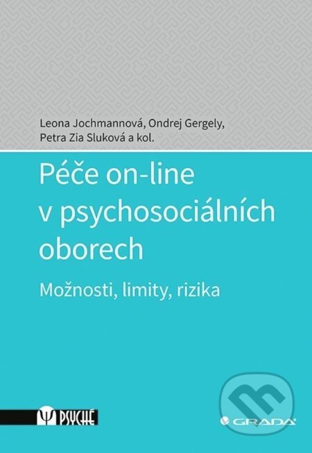 Péče on-line v psychosociálních oborech - Leona Jochmannová, Ondrej Gergely, Zia Petra Sluková, kolektiv